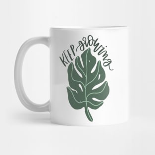 "keep growing" plant pun art quote Mug
